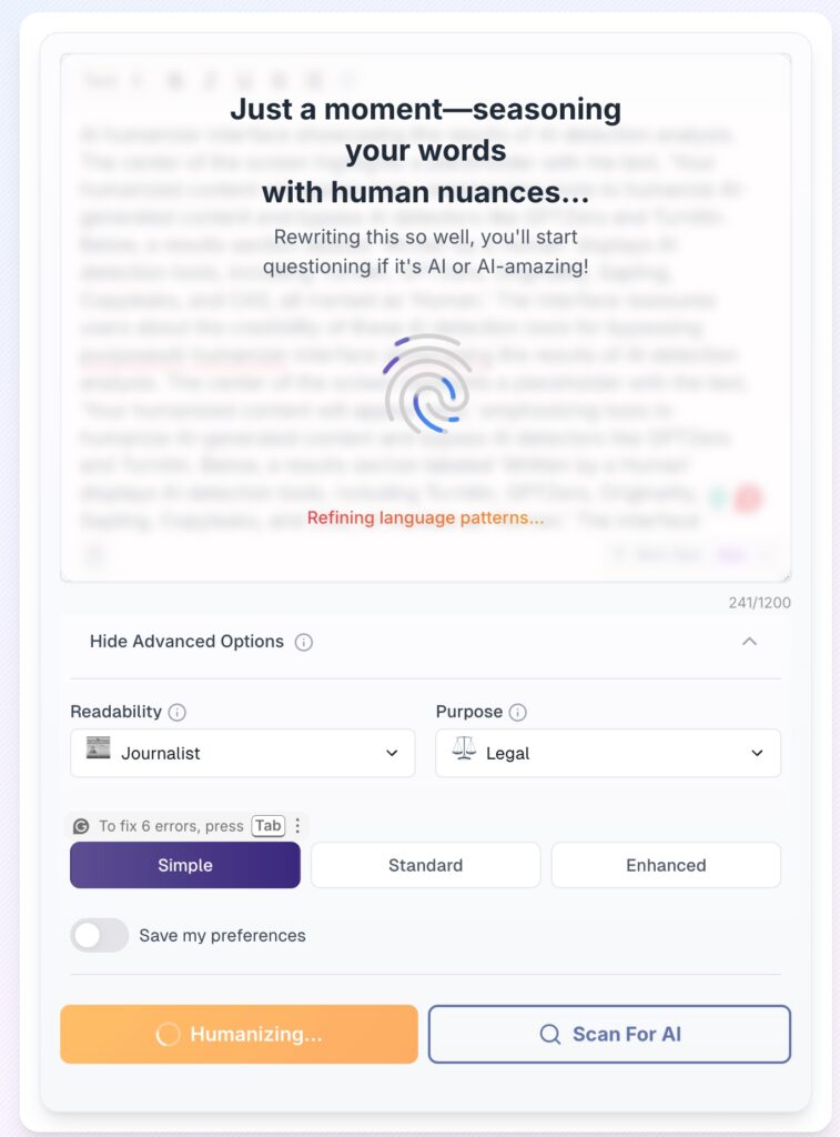 “Screenshot of an AI humanizer tool in progress, with the message ‘Just a moment—seasoning your words with human nuances…’ displayed at the top. Below, it states, ‘Rewriting this so well, you’ll start questioning if it’s AI or AI-amazing!’ A loading animation indicates the content is being refined. Advanced options for readability (set to ‘Journalist’) and purpose (set to ‘Legal’) are visible, along with a detection bypass level set to ‘Simple.’ Buttons for ‘Humanizing…’ and ‘Scan for AI’ are at the bottom of the interface.”