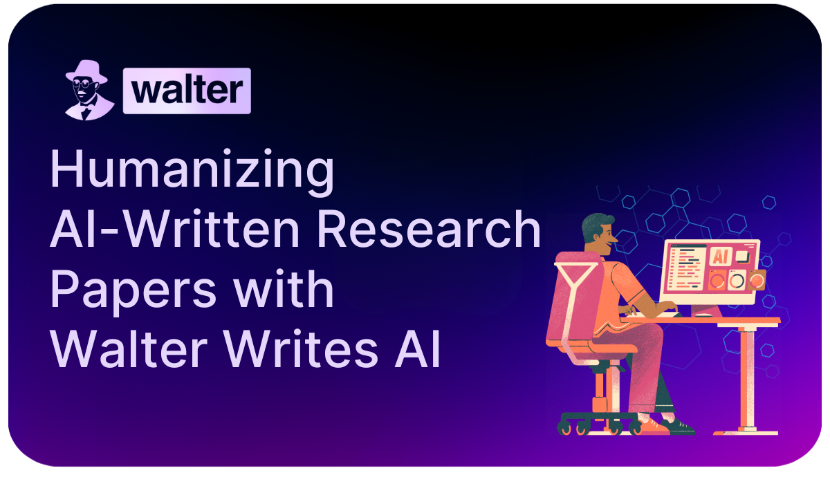 Humanize Research Papers & Theses with Walter AI – Pass Detection & Stay Plagiarism-Free