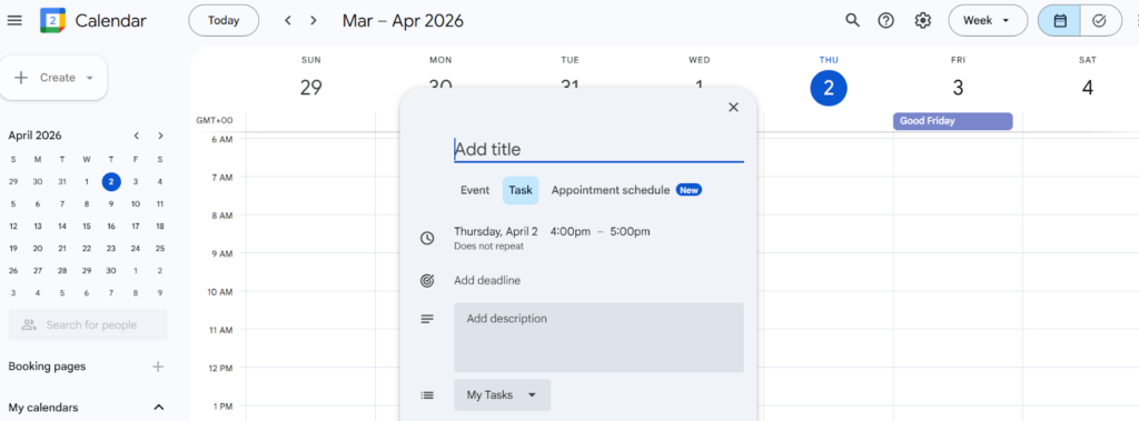 This image shows a digital calendar interface (similar to Google Calendar) with a task creation pop-up open. The user is adding a scheduled task titled “Task,” set for Thursday from 4:00 PM to 5:00 PM, with options to add a description, deadline, and organize it under “My Tasks.” The weekly calendar view in the background highlights dates in early April, including a marked holiday (Good Friday). The interface includes navigation controls, a mini calendar sidebar, and task management features, illustrating how students can plan assignments, manage deadlines, and stay organized using productivity tools.