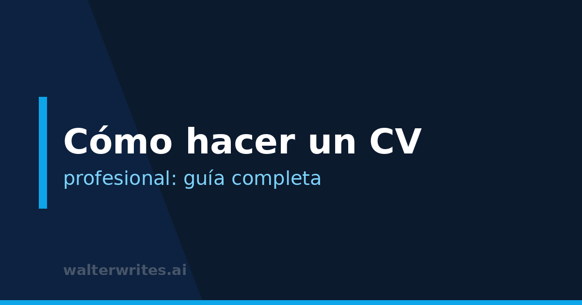 Cómo hacer un CV profesional (guía completa)